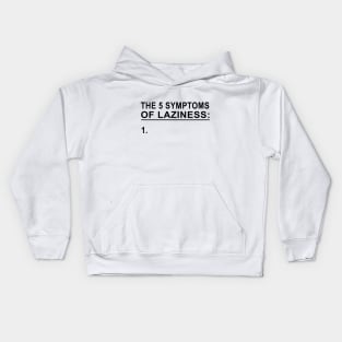 The 5 Symptoms of Laziness Kids Hoodie